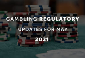 Regelgevende Updates in de gokindustrie voor mei 2021